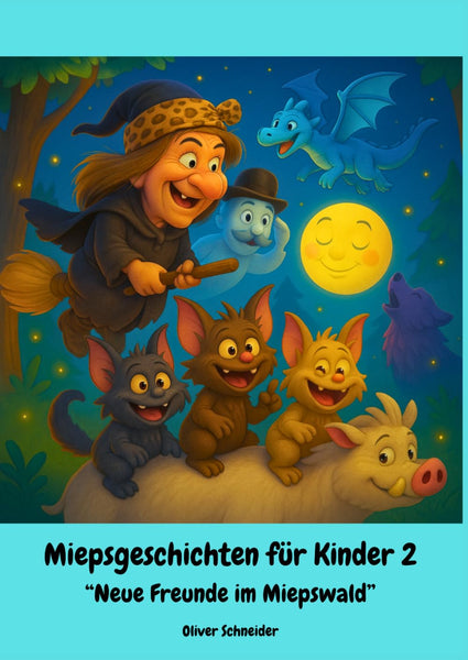 Miepsgeschichten für Kinder 2: Neue Freunde im Miepswald (Die Miepse, Band 2)