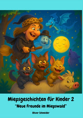Miepsgeschichten für Kinder 2: Neue Freunde im Miepswald (Die Miepse, Band 2)
